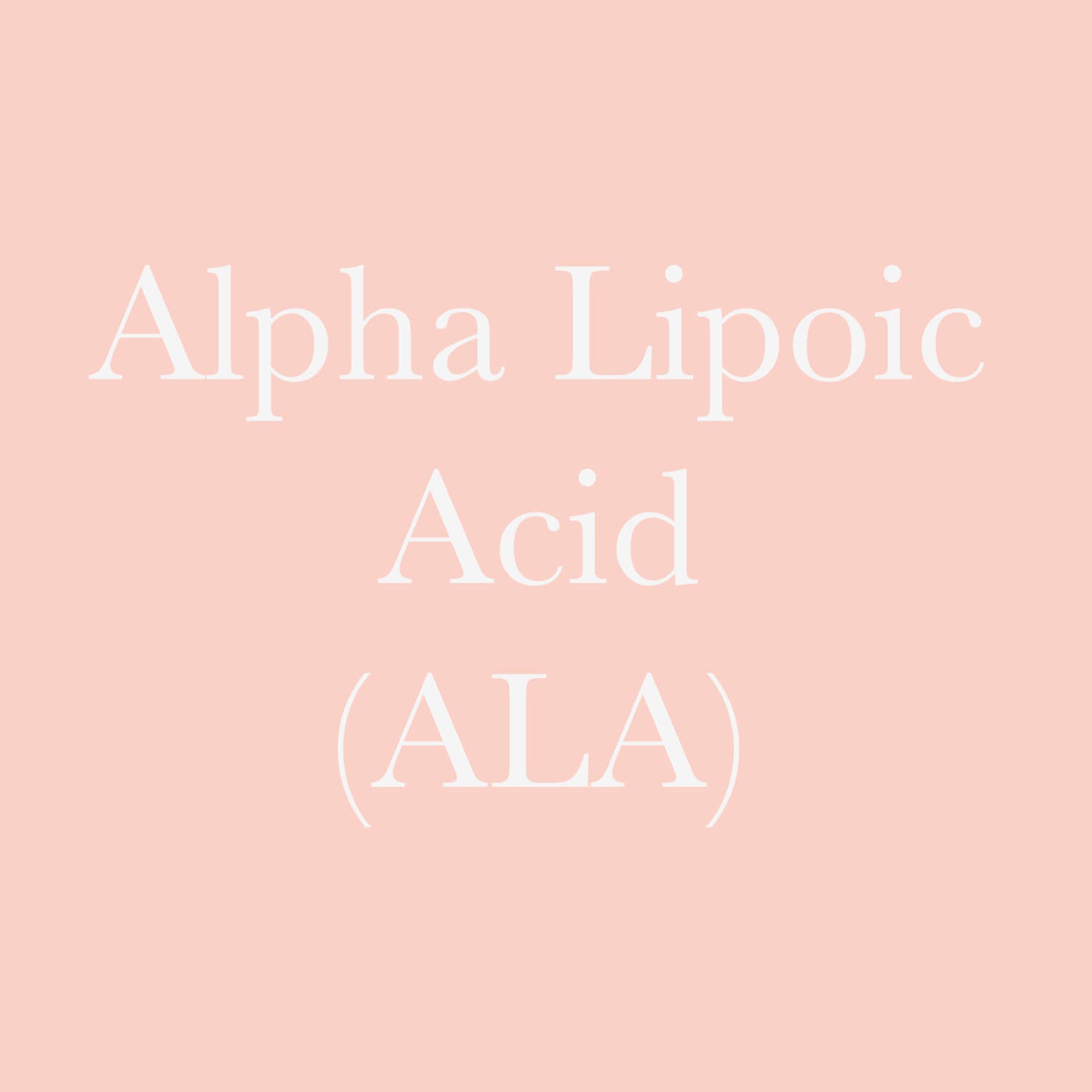 Alpha Lipoic Acid (ALA)