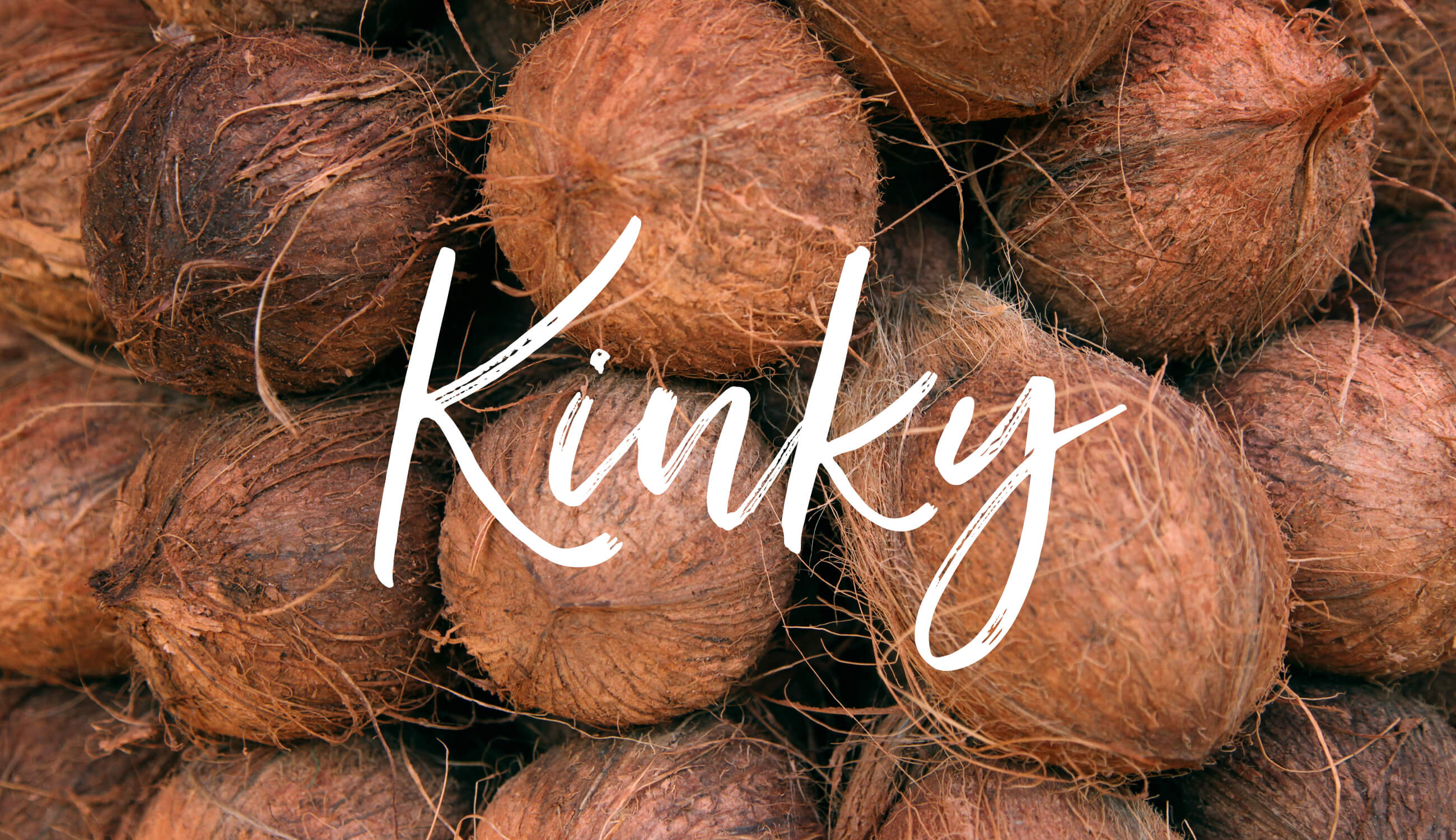 Coconut kinky